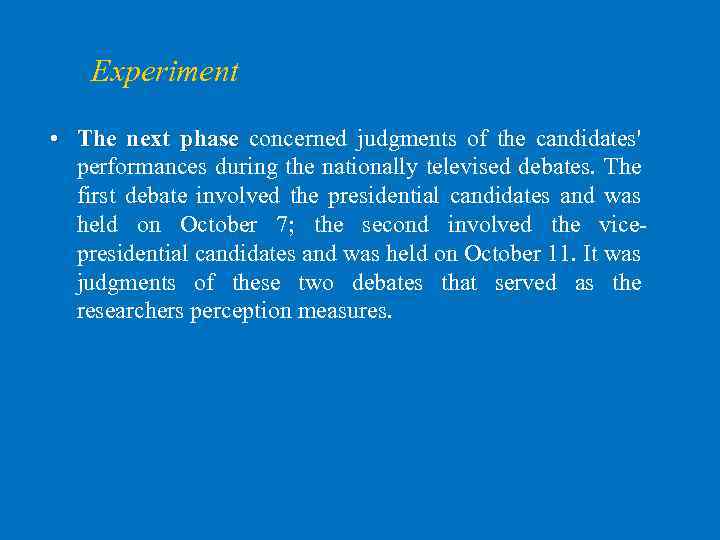Experiment • The next phase concerned judgments of the candidates' performances during the nationally