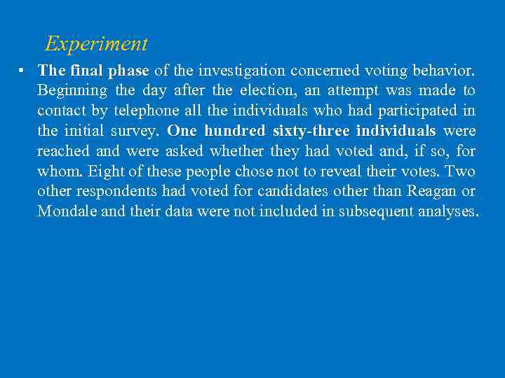 Experiment • The final phase of the investigation concerned voting behavior. phase Beginning the