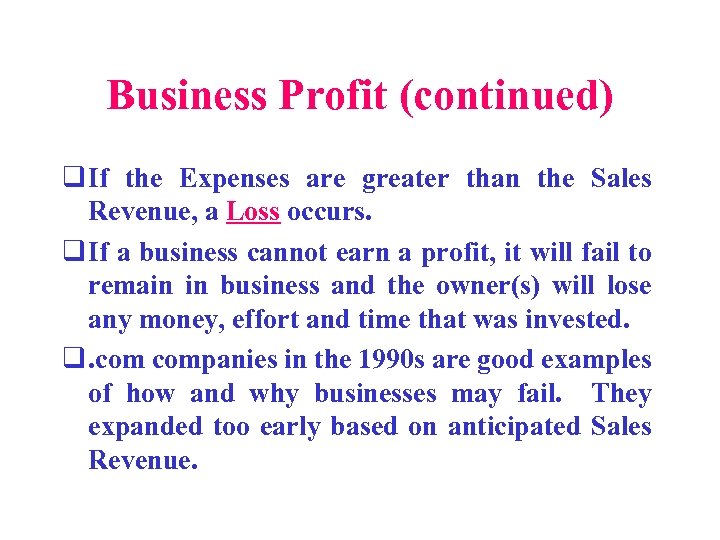 Business Profit (continued) q If the Expenses are greater than the Sales Revenue, a