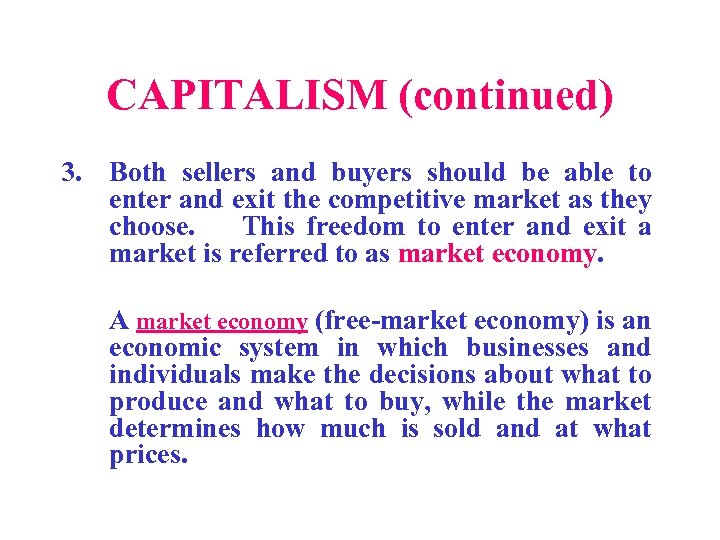 CAPITALISM (continued) 3. Both sellers and buyers should be able to enter and exit