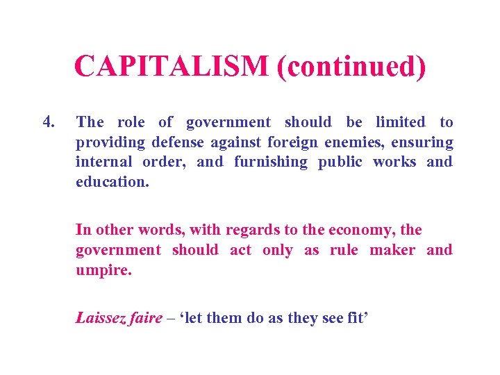 CAPITALISM (continued) 4. The role of government should be limited to providing defense against