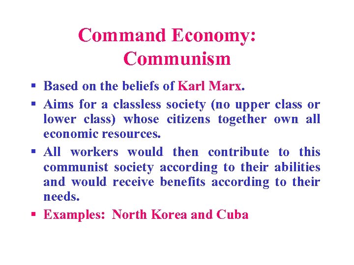 Command Economy: Communism § Based on the beliefs of Karl Marx. § Aims for