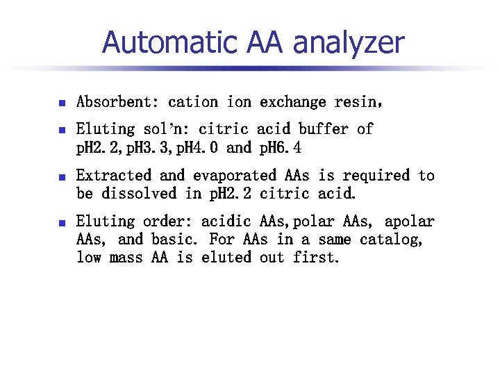 Automatic AA analyzer n Absorbent: cation exchange resin， n Eluting sol’n: citric acid buffer