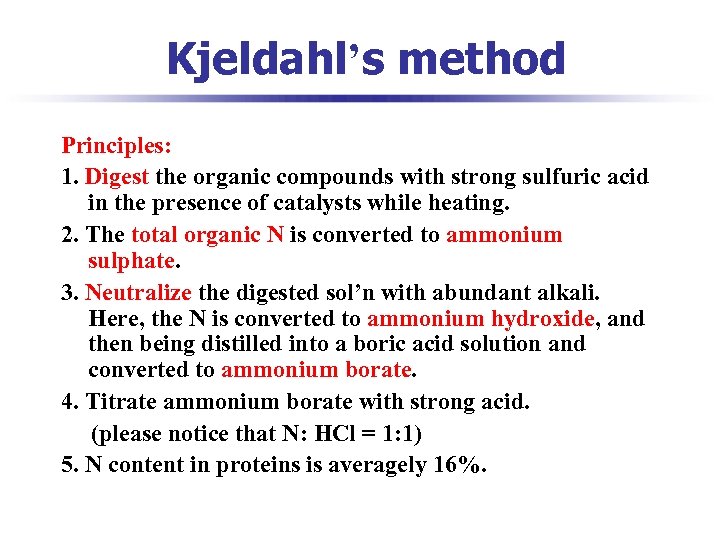 Kjeldahl’s method Principles: 1. Digest the organic compounds with strong sulfuric acid in the