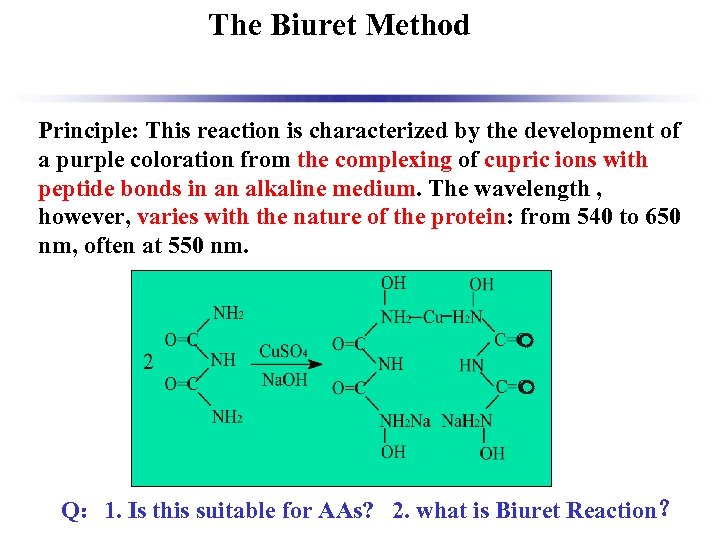 The Biuret Method Principle: This reaction is characterized by the development of a purple