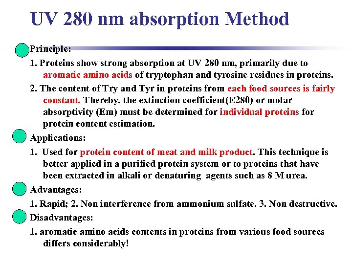 UV 280 nm absorption Method Principle: 1. Proteins show strong absorption at UV 280