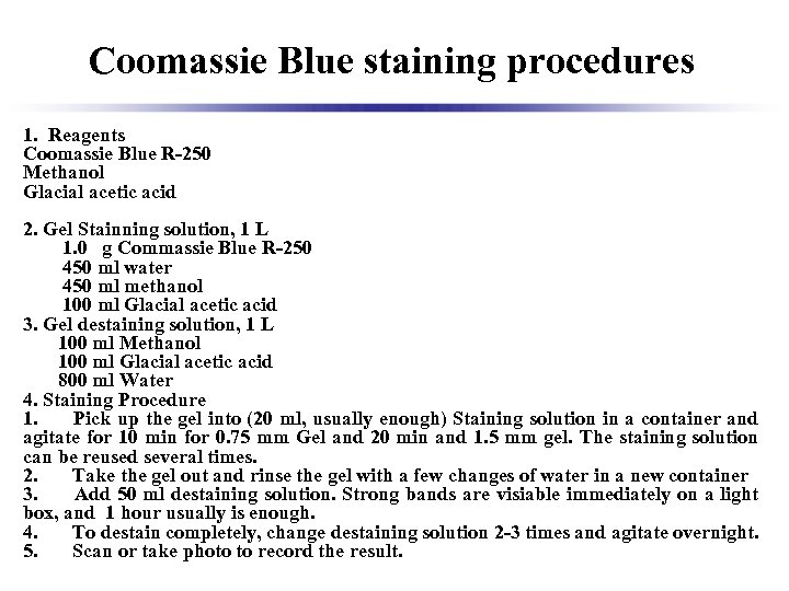 Coomassie Blue staining procedures 1. Reagents Coomassie Blue R-250 Methanol Glacial acetic acid 2.