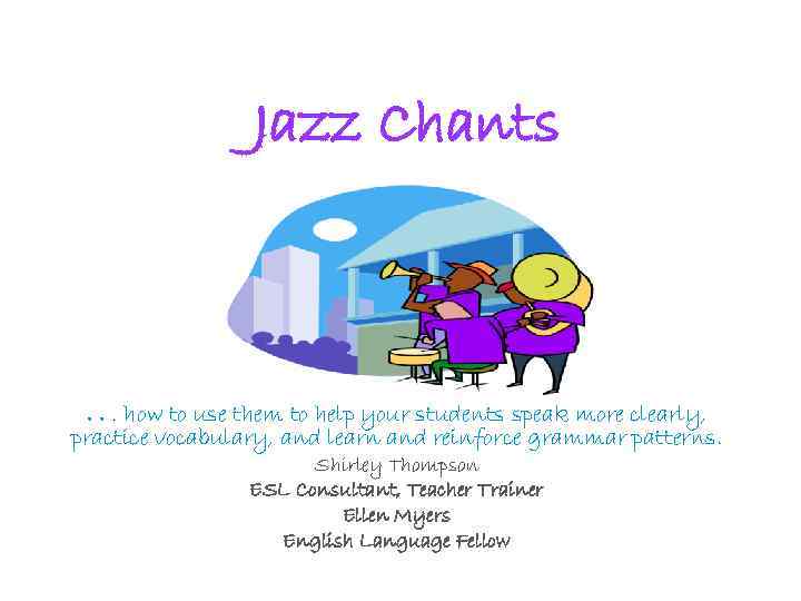 Jazz Chants . . . how to use them to help your students speak