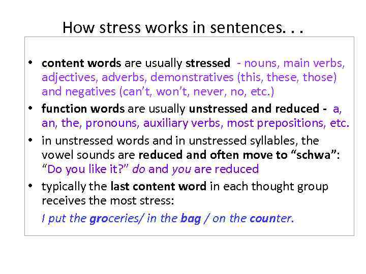 How stress works in sentences. . . • content words are usually stressed -