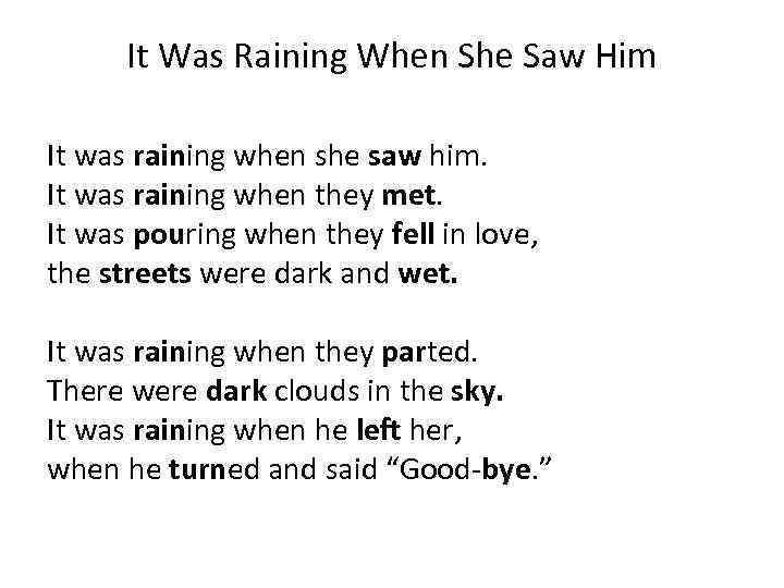 It Was Raining When She Saw Him It was raining when she saw him.
