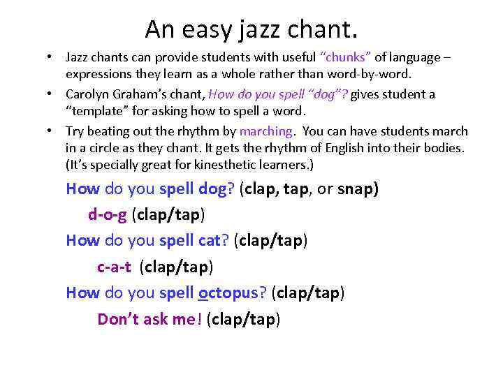 An easy jazz chant. • Jazz chants can provide students with useful “chunks” of