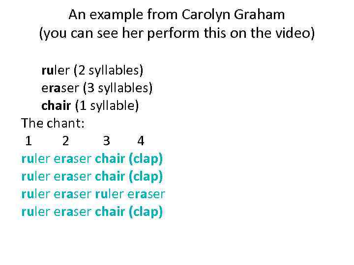 An example from Carolyn Graham (you can see her perform this on the video)