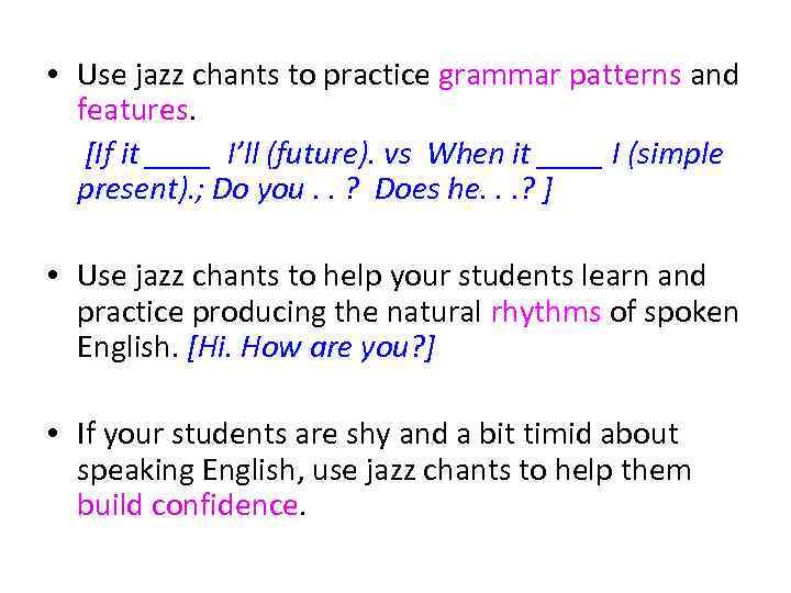  • Use jazz chants to practice grammar patterns and features. [If it ____