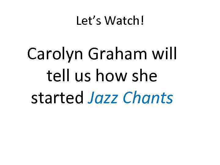 Let’s Watch! Carolyn Graham will tell us how she started Jazz Chants 