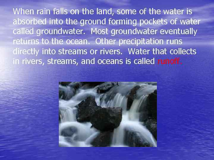 When rain falls on the land, some of the water is absorbed into the