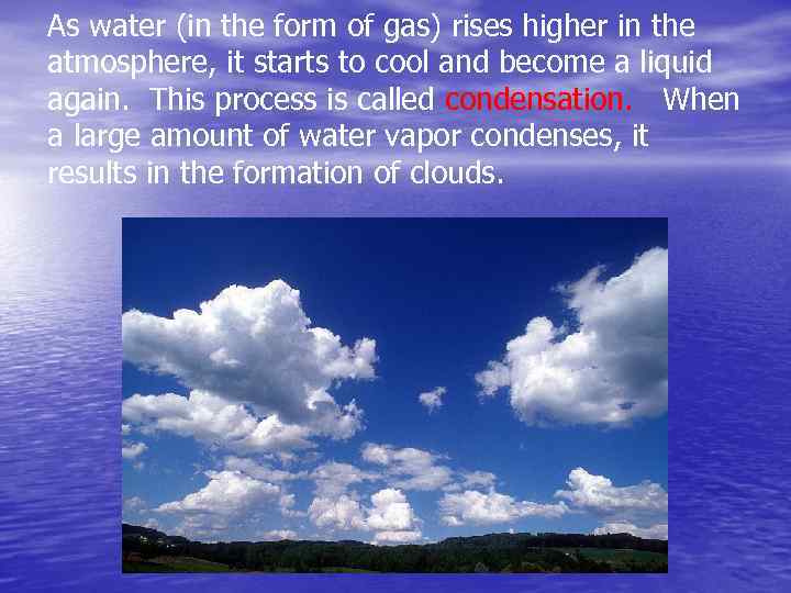 As water (in the form of gas) rises higher in the atmosphere, it starts
