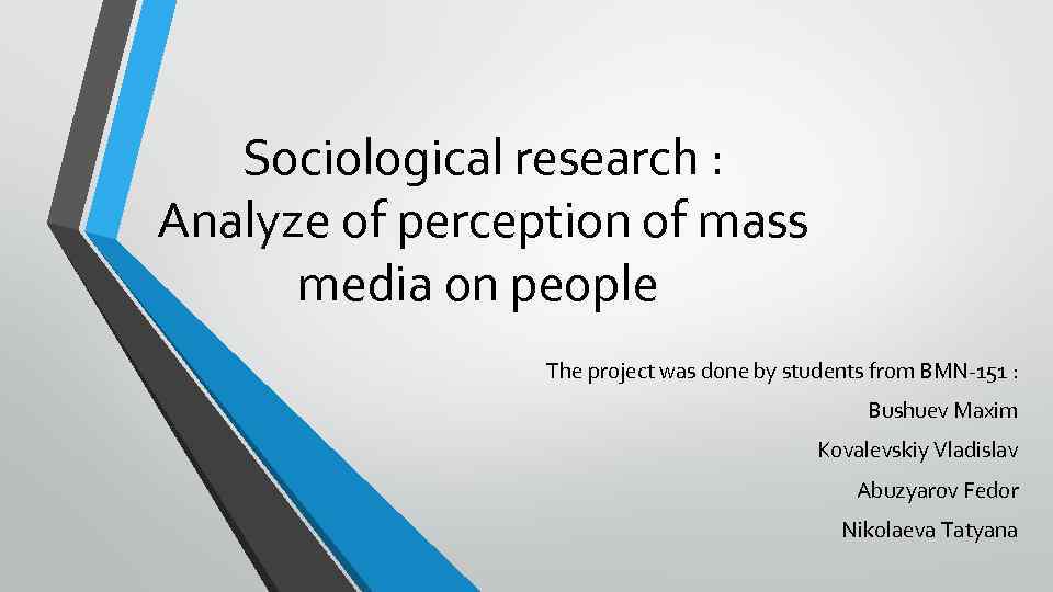 Sociological research : Analyze of perception of mass media on people The project was