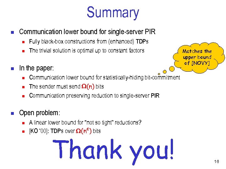 Summary n Communication lower bound for single-server PIR n n n In the paper: