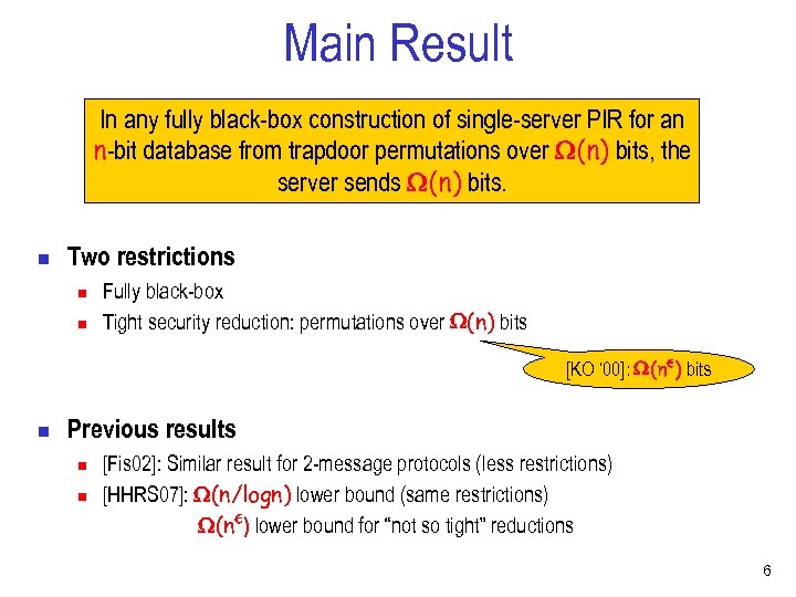 Main Result In any fully black-box construction of single-server PIR for an n-bit database