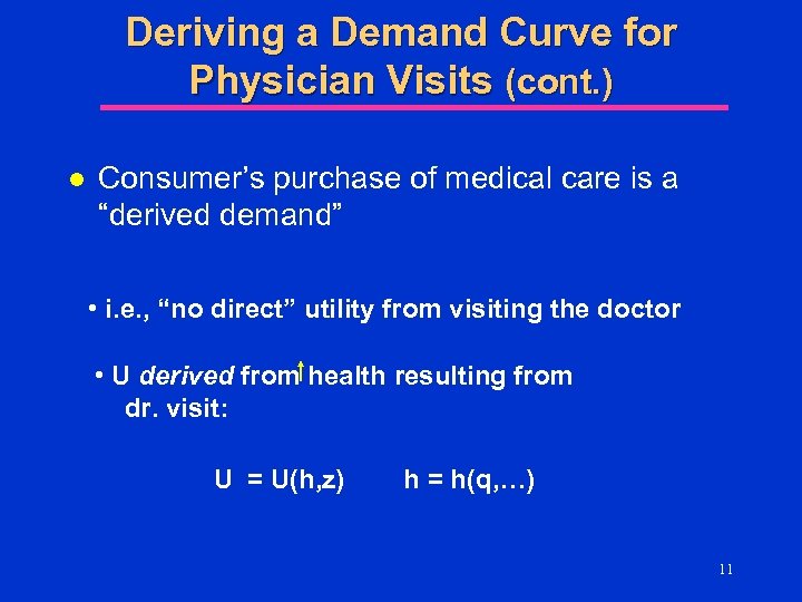 Deriving a Demand Curve for Physician Visits (cont. ) l Consumer’s purchase of medical
