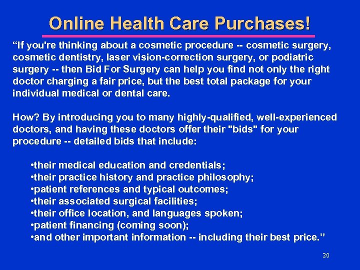 Online Health Care Purchases! “If you're thinking about a cosmetic procedure -- cosmetic surgery,