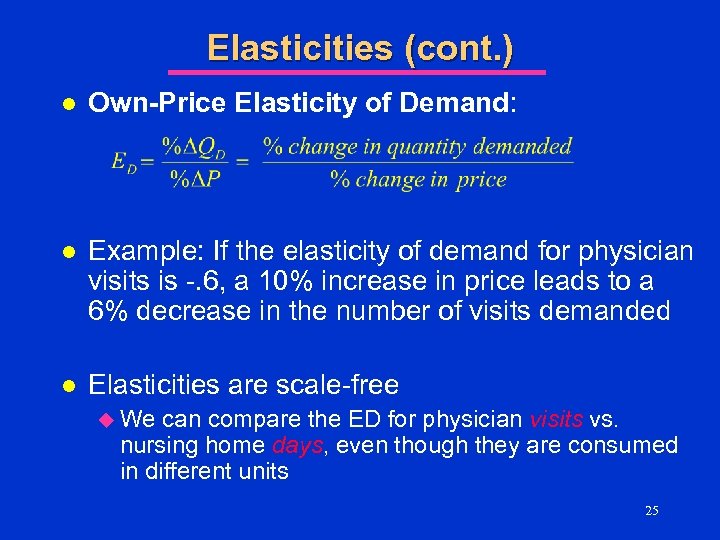 Elasticities (cont. ) l Own-Price Elasticity of Demand: l Example: If the elasticity of