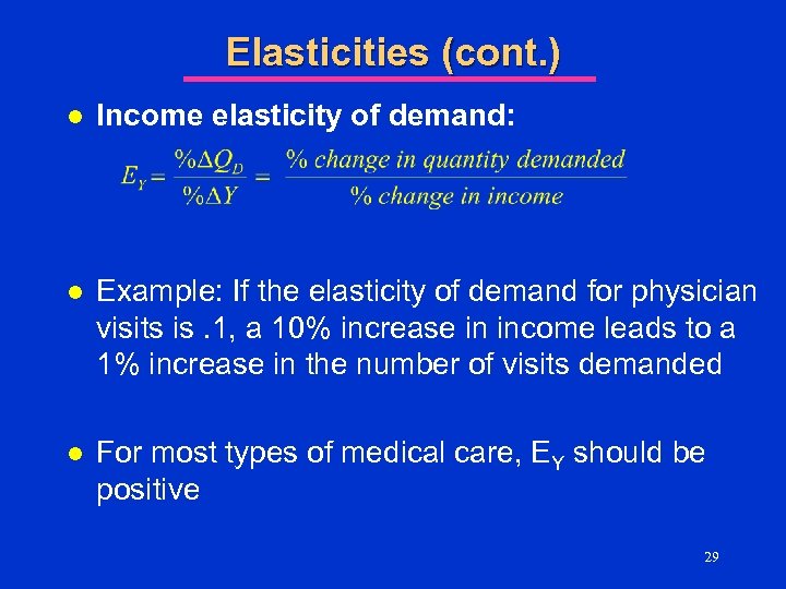 Elasticities (cont. ) l Income elasticity of demand: l Example: If the elasticity of