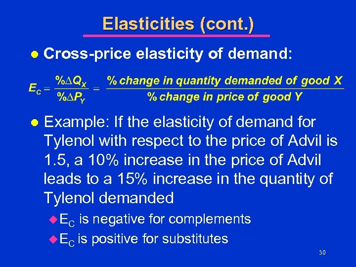 Elasticities (cont. ) l Cross-price elasticity of demand: l Example: If the elasticity of