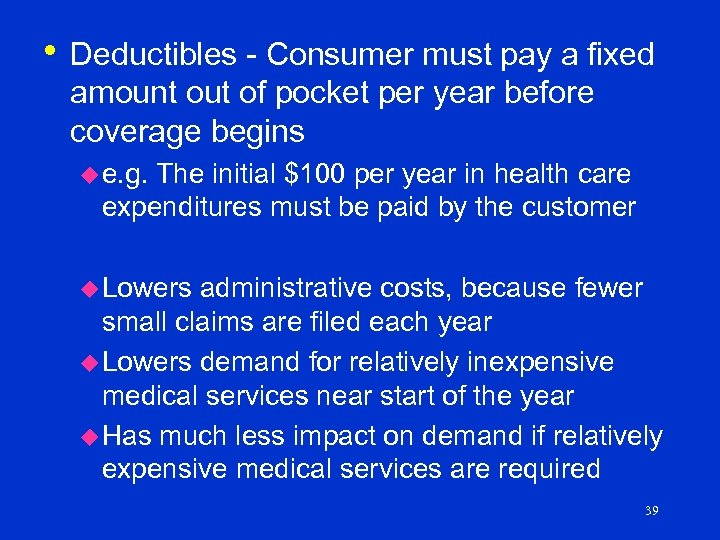  • Deductibles - Consumer must pay a fixed amount out of pocket per
