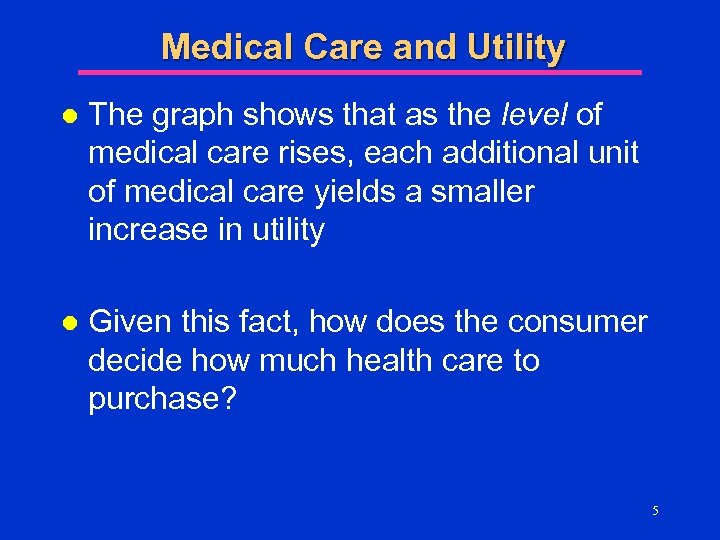 Medical Care and Utility l The graph shows that as the level of medical