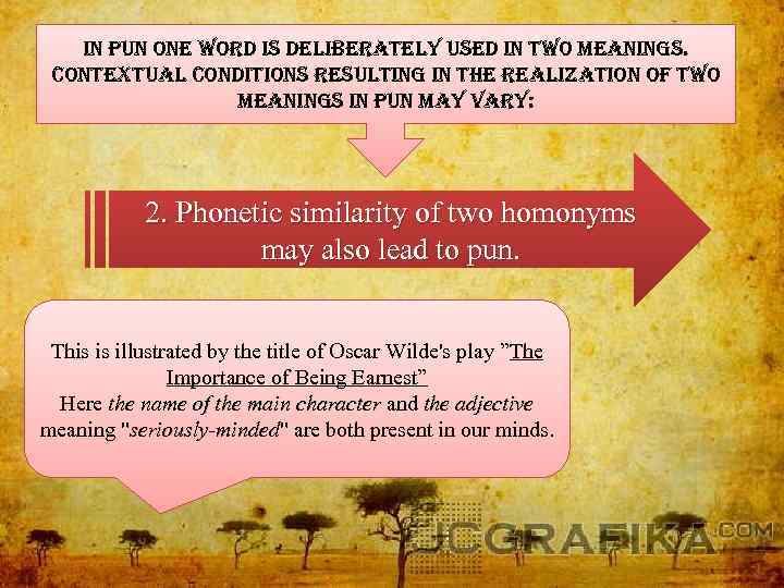 in pun one word is deliberately used in two meanings. contextual conditions resulting in