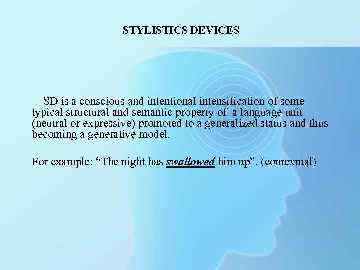 STYLISTICS DEVICES SD is a conscious and intentional intensification of some typical structural and