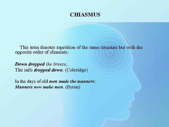 CHIASMUS This term denotes repetition of the same structure but with the opposite order