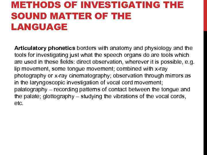 METHODS OF INVESTIGATING THE SOUND MATTER OF THE LANGUAGE Articulatory phonetics borders with anatomy