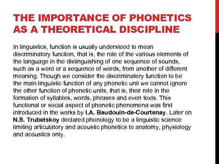 THE IMPORTANCE OF PHONETICS AS A THEORETICAL DISCIPLINE In linguistics, function is usually understood