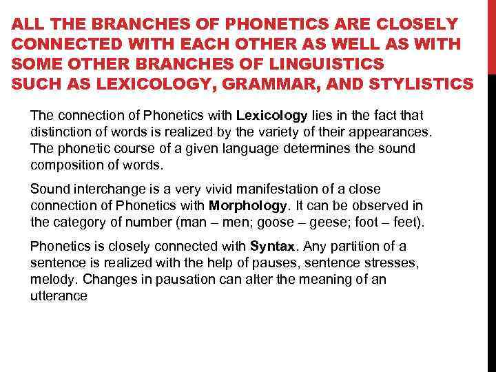 ALL THE BRANCHES OF PHONETICS ARE CLOSELY CONNECTED WITH EACH OTHER AS WELL AS