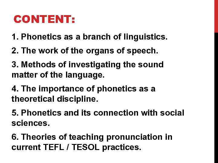 CONTENT: 1. Phonetics as a branch of linguistics. 2. The work of the organs