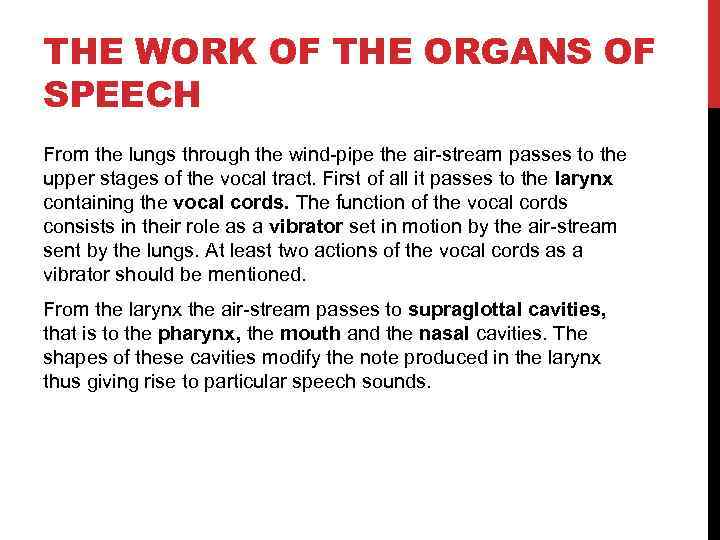 THE WORK OF THE ORGANS OF SPEECH From the lungs through the wind-pipe the