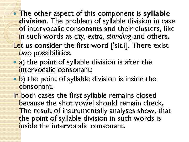 The other aspect of this component is syllable division. The problem of syllable division