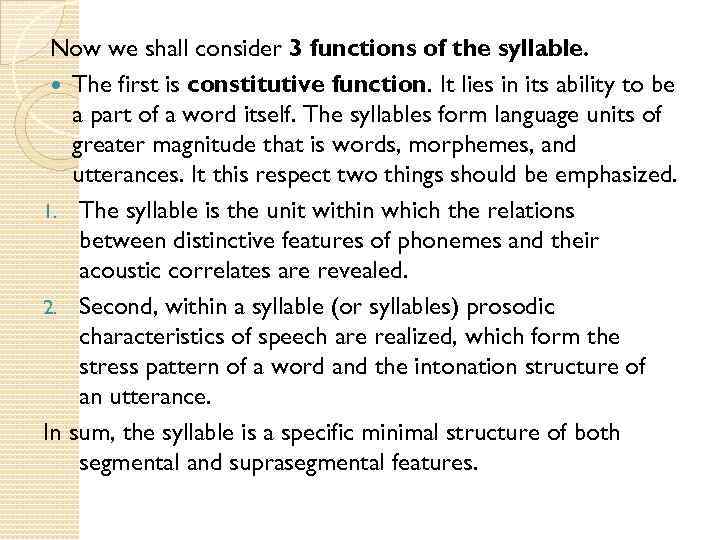 Now we shall consider 3 functions of the syllable. The first is constitutive function.