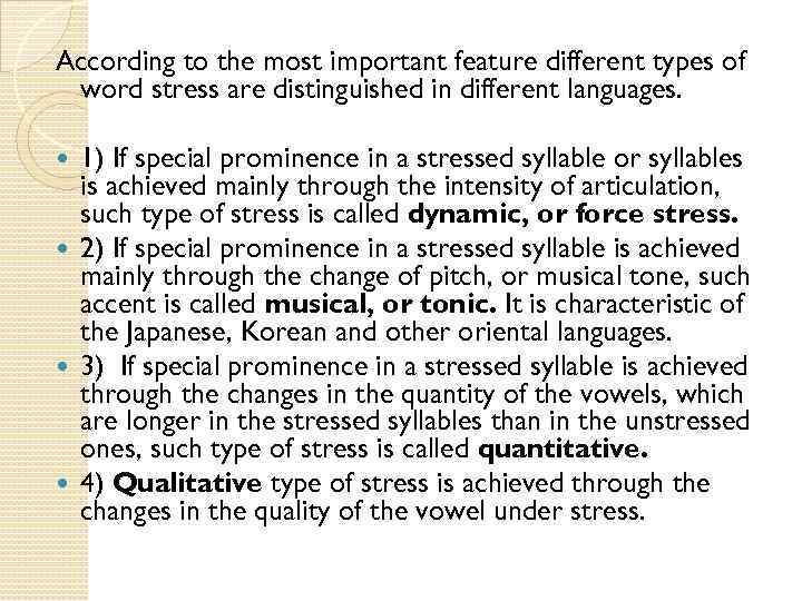 According to the most important feature different types of word stress are distinguished in