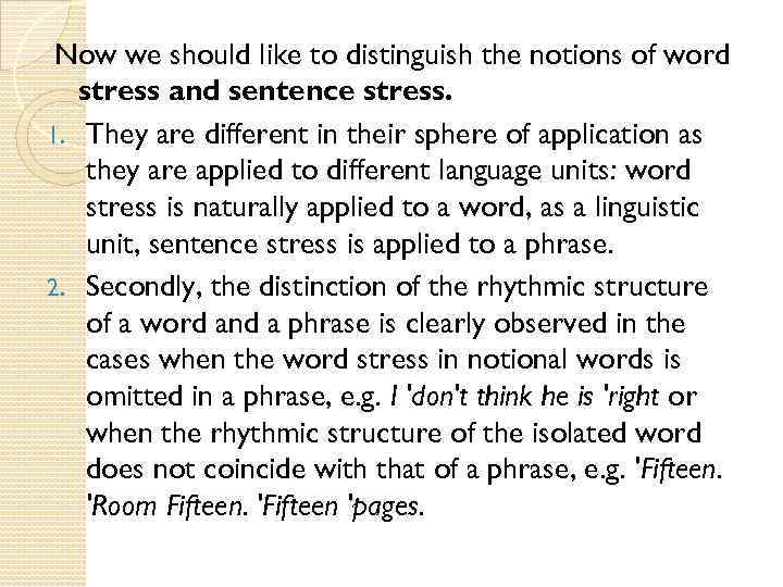 Now we should like to distinguish the notions of word stress and sentence stress.