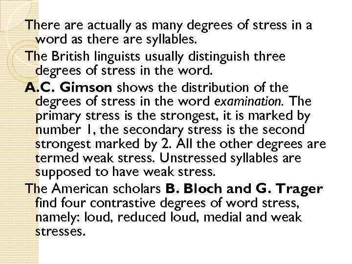 There actually as many degrees of stress in a word as there are syllables.