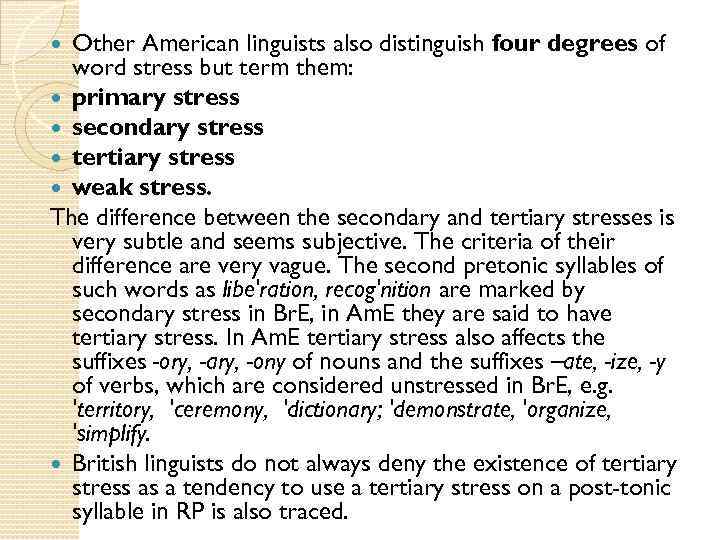 Other American linguists also distinguish four degrees of word stress but term them: primary