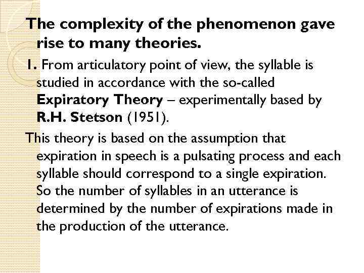 The complexity of the phenomenon gave rise to many theories. 1. From articulatory point