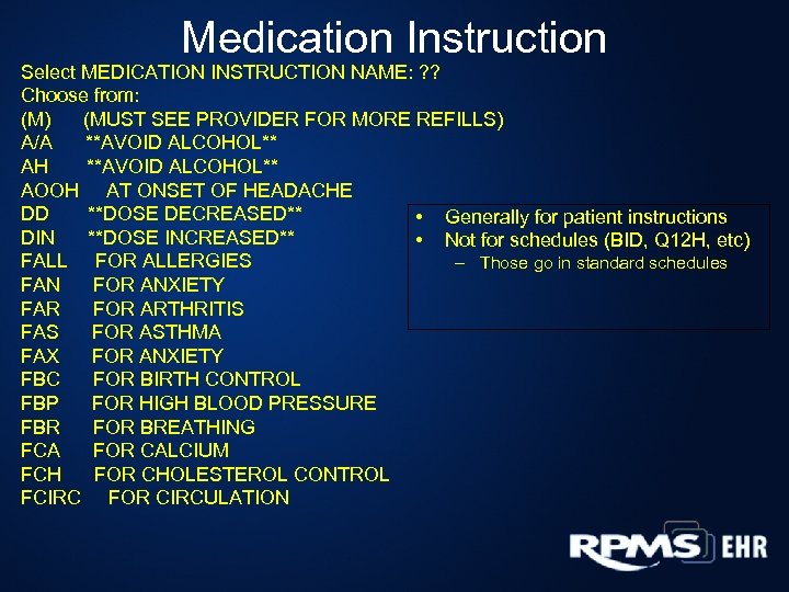 Medication Instruction Select MEDICATION INSTRUCTION NAME: ? ? Choose from: (M) (MUST SEE PROVIDER