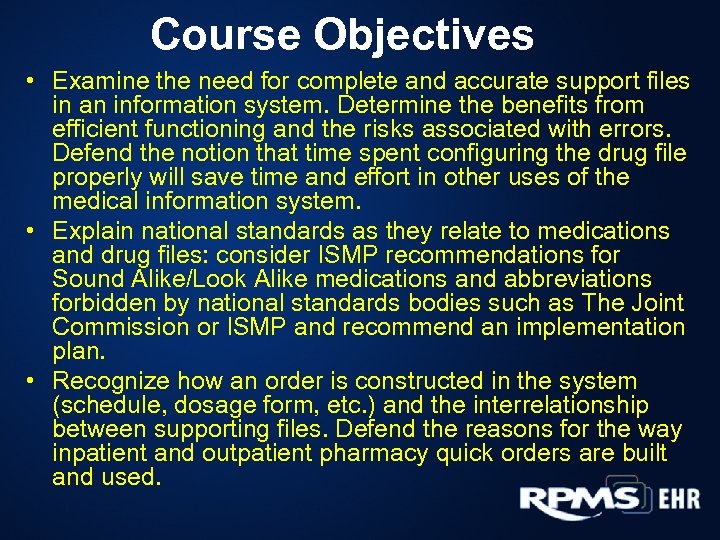 Course Objectives • Examine the need for complete and accurate support files in an