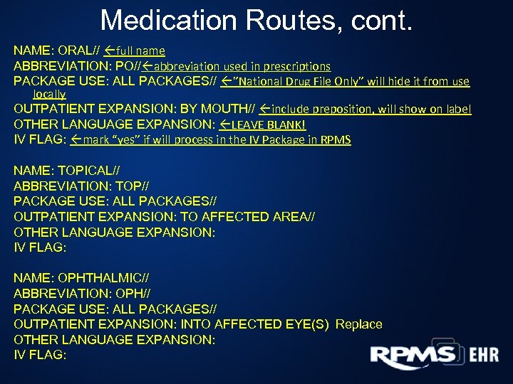 Medication Routes, cont. NAME: ORAL// full name ABBREVIATION: PO// abbreviation used in prescriptions PACKAGE