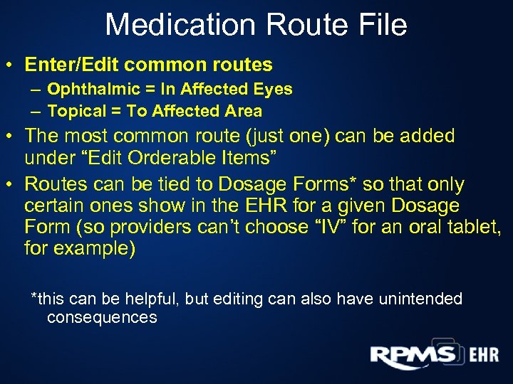 Medication Route File • Enter/Edit common routes – Ophthalmic = In Affected Eyes –