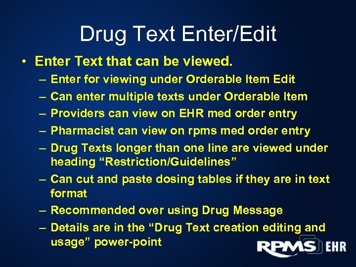Drug Text Enter/Edit • Enter Text that can be viewed. – – – Enter